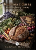 Kuchnia z duszą - Roślinne przepisy i rytuały codzienności - Monika Ciszek-Skwierczyńska