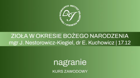 Kurs zawodowy - wykład dodatkowy (Właściwości lecznicze ziół i roślin okresu Bożego Narodzenia)