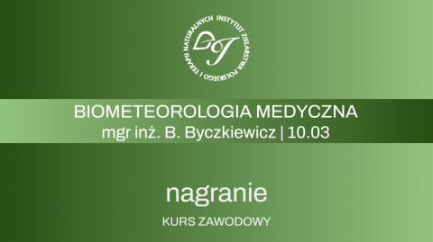 Kurs zawodowy - wykład dodatkowy: Biometeorologia medyczna