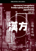Surowce i receptury tradycyjnej medycyny japońskiej - B. Byczkiewicz