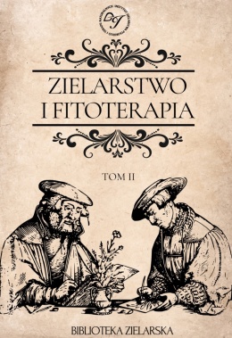 Zielarstwo i Fitoterapia - tom II