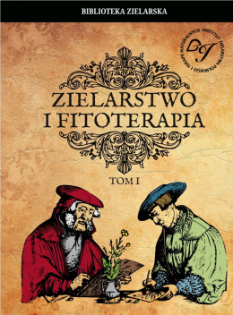 Zielarstwo i Fitoterapia - tom I